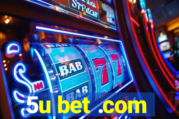 5u bet .com
